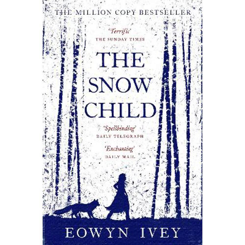 The Snow Child: The Million-Copy International Bestseller (Paperback) - Eowyn Ivey